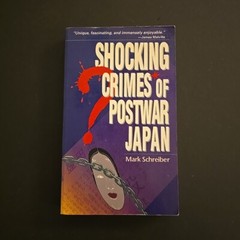 Shocking Crimes of Postwar Japan by Mark Schreiber (1996, Trade Paperback)