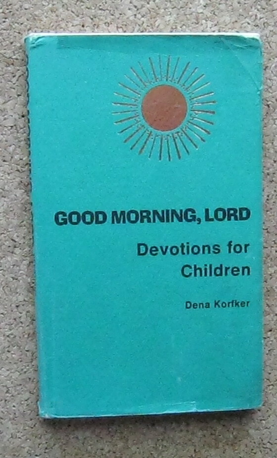 Good Morning Lord Devotions For Children Dena Korfker Baker Book House 1979