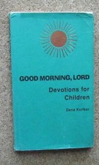 Good Morning Lord Devotions For Children Dena Korfker Baker Book House 1979