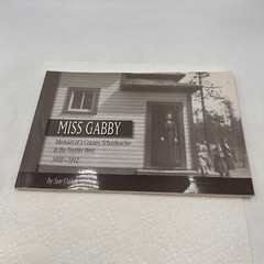 MISS GABBY MEMOIRS OF A COUNTRY SCHOOLTEACHER FRONTIER WEST 1910-1912 SUE OAKES