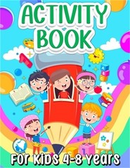 Activity Book For Kids 4-8 Years Old: Fun Learning Activity Book For Girls And B