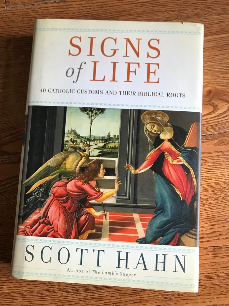 Signs of Life: 40 Catholic Customs and their Biblical Roots
