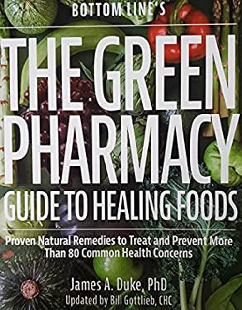 Bottom Line’s The Green Pharmacy Guide To Healing Foods: Proven N