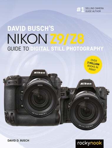 David Busch’s Nikon Z9/Z8 Guide to Digital Still Photography by David D Busch
