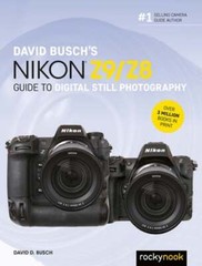 David Busch’s Nikon Z9/Z8 Guide to Digital Still Photography by David D Busch
