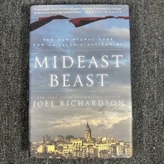 Mideast Beast: The Scriptural Case for an Islamic Antichrist by Joel Richardson