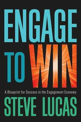 Engage to Win: A Blueprint for Success – Hardcover, by Steve Lucas – Very Good u