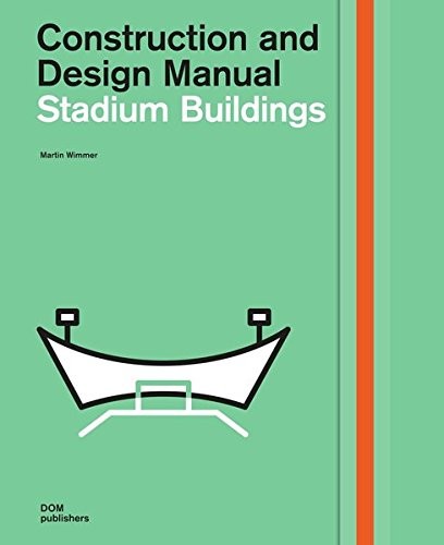 STADIUM BUILDINGS: CONSTRUCTION AND DESIGN MANUAL By Martin Wimmer – Hardcover