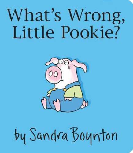 What’s Wrong, Little Pookie? – Board book By Boynton, Sandra – GOOD