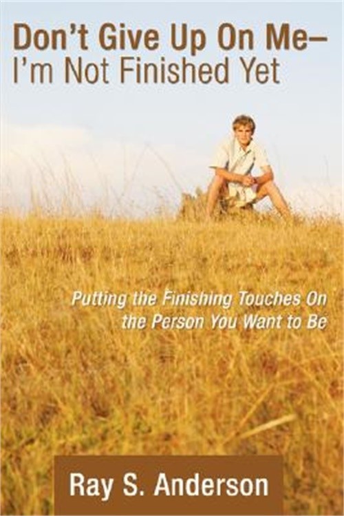 Don’t Give Up On Me – I’m Not Finished Yet (Paperback or Softback)