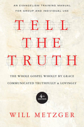 Tell the Truth: The Whole Gospel Wholly by Grace Communicated Truthfully – GOOD