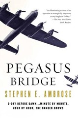 Pegasus Bridge: June 6, 1944 – Paperback By Ambrose, Stephen E. – VERY GOOD