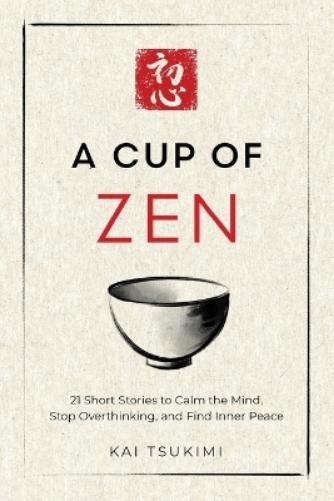 Kai Tsukimi A Cup of Zen (Paperback) Zen Storyteller
