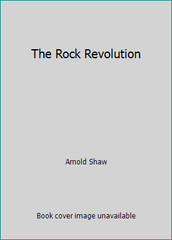 The Rock Revolution by Arnold Shaw