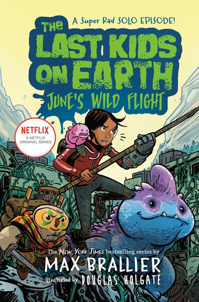 The Last Kids on Earth: June’s Wild Flight – Brallier, Max|Holgate, Douglas …
