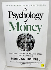 Psychology of Money : Timeless Lessons on Wealth, Greed, and Happiness
