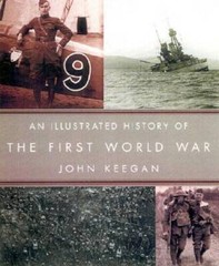 An Illustrated History of the First World War – Hardcover By Keegan, John – GOOD