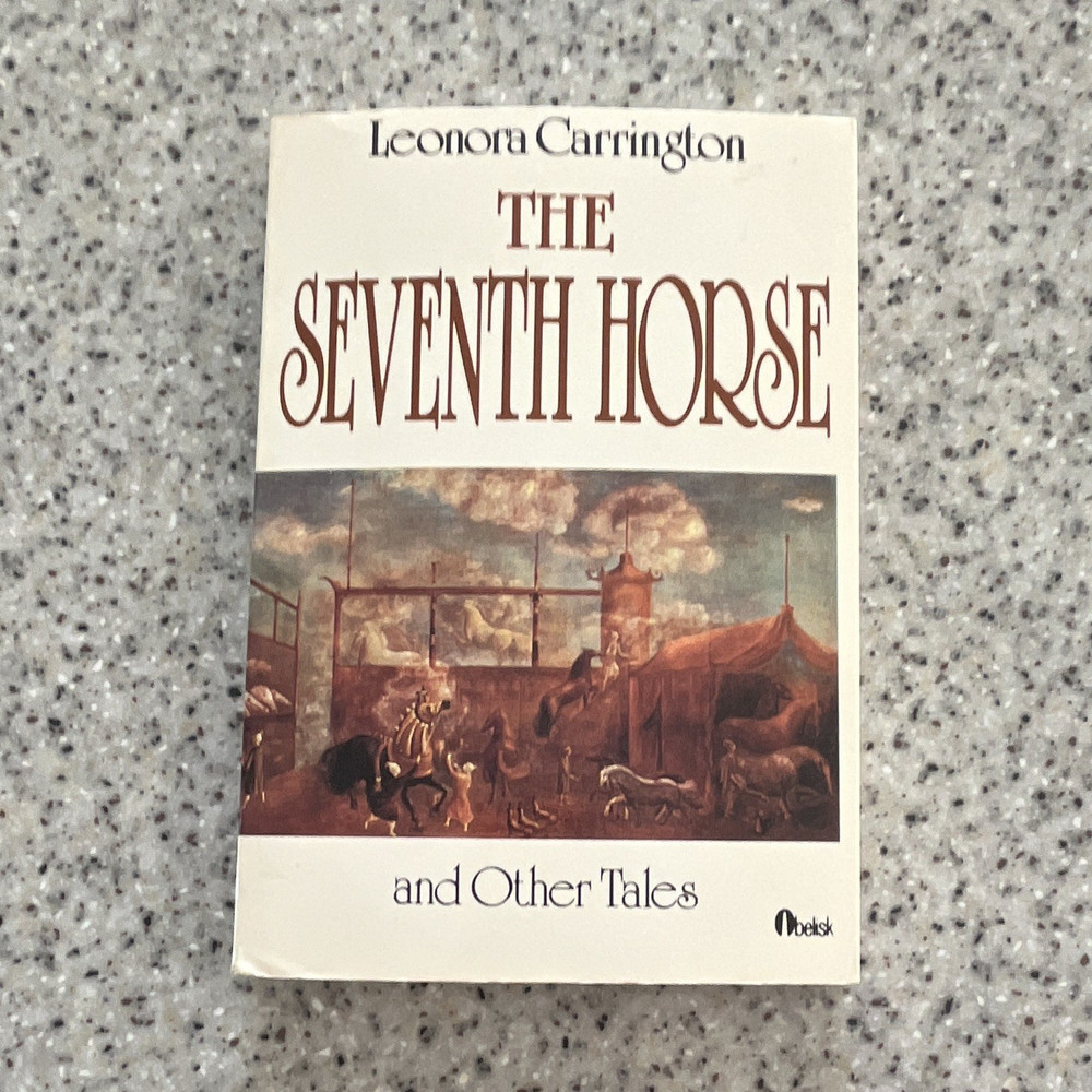 Leonora Carrington The Seventh Horse and Other Tales Paperback 1st Print V. RARE