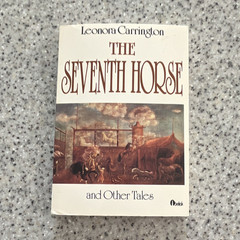 Leonora Carrington The Seventh Horse and Other Tales Paperback 1st Print V. RARE