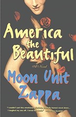 America the Beautiful: A Novel: A N…, Zappa, Moon Uni