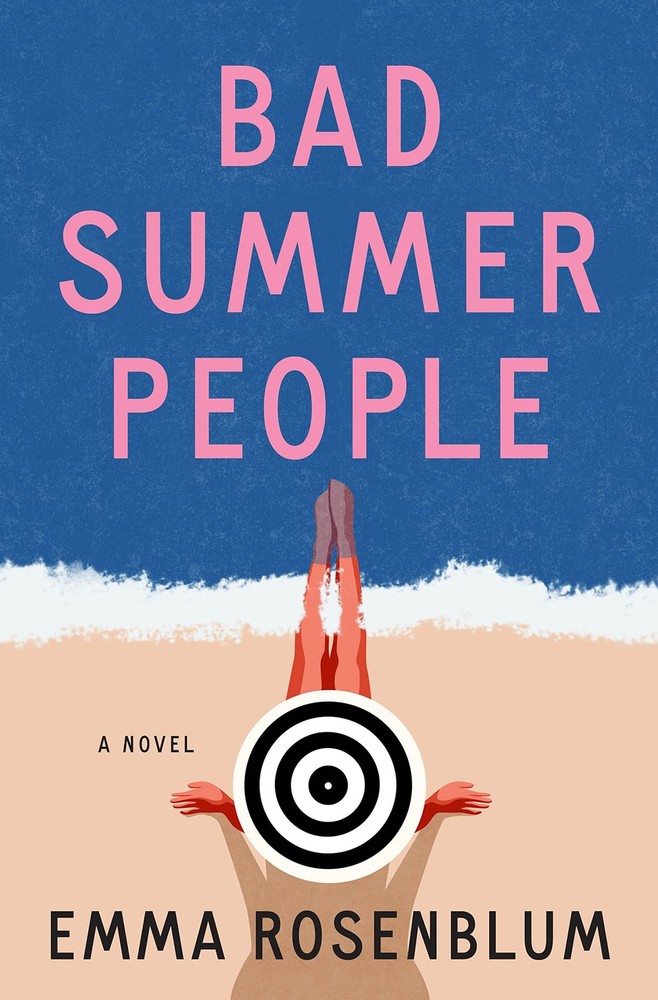 Bad Summer People: A Novel – hardcover Rosenblum, Emma