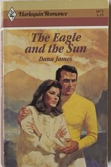 The Eagle and the Sun by Dana James Harlequin Romance