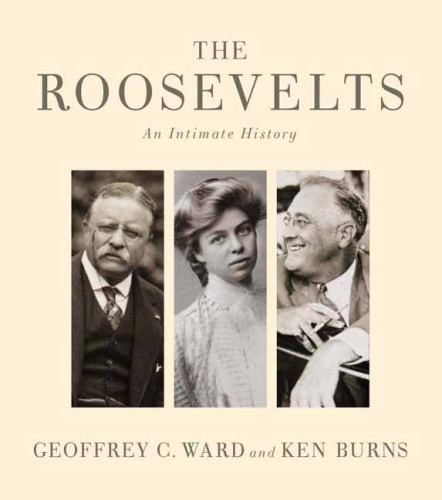 The Roosevelts: An Intimate History – 0307700232, Geoffrey C Ward, hardcover