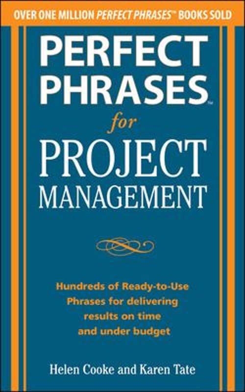 Perfect Phrases for Project Management: Hundreds of Ready-To-Use