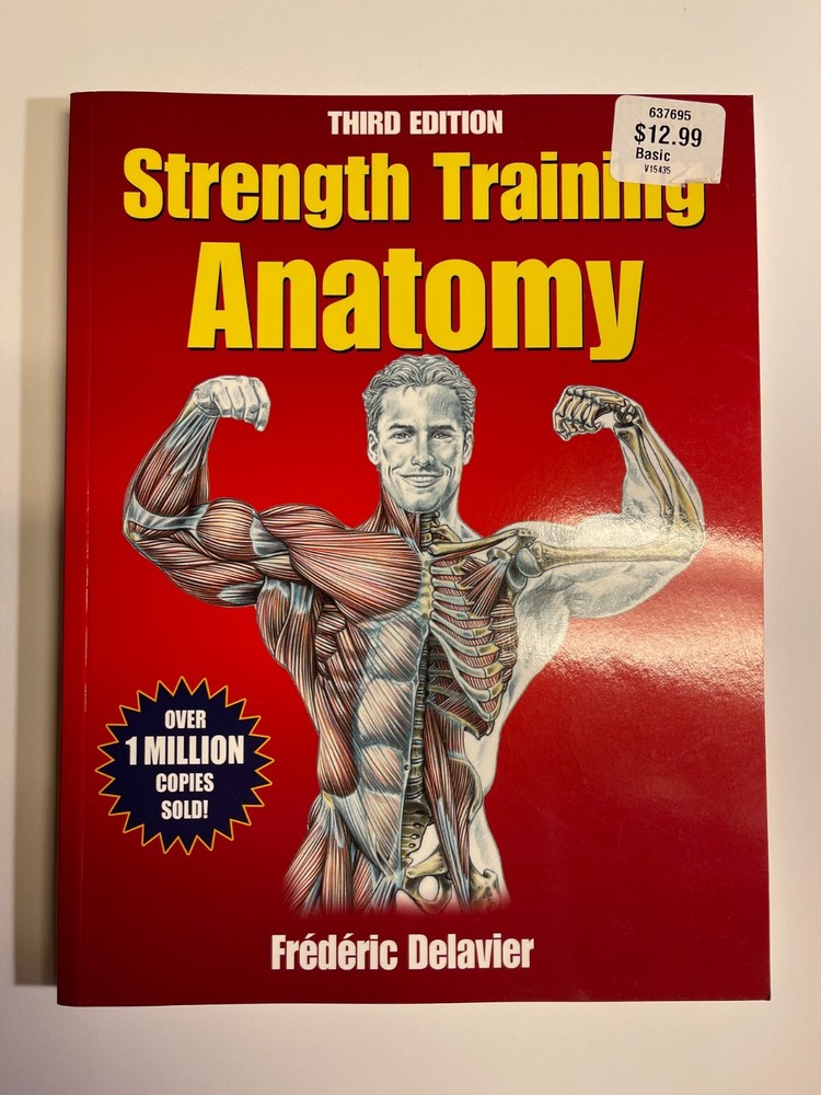 Anatomy Ser.: Strength Training Anatomy by Frederic Delavier (2010, Trade…