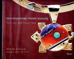 Southwestern Indian Jewelry – by; Cirillo – HC Book, W/Jacket – 2010, 240 pages