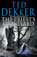 The Priest’s Graveyard by Ted Dekker