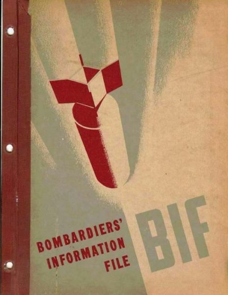 Bombardiers’ Information File By: United States Army Air Forces