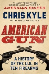 American Gun: A History of the U.S. in Ten- hardcover, Chris Kyle, 9780062242716
