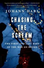 Chasing the Scream: The First and Last Days of the War on Drugs – VERY GOOD