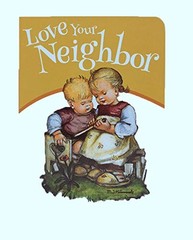 Love Your Neighbor, Board Book for Catholic Kids, Ages 3-6, 16 Pages – VERY GOOD