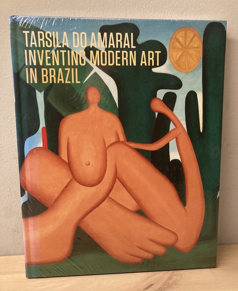 Tarsila Do Amaral : Inventing Modern Art in Brazil