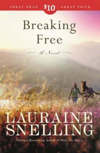 Breaking Free: A Novel – Paperback By Snelling, Lauraine – GOOD