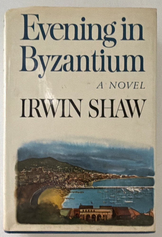 Irwin Shaw – Evening in Byzantium HC (Delacorte Press, 1973) DJ 1st Print