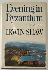 Irwin Shaw – Evening in Byzantium HC (Delacorte Press, 1973) DJ 1st Print