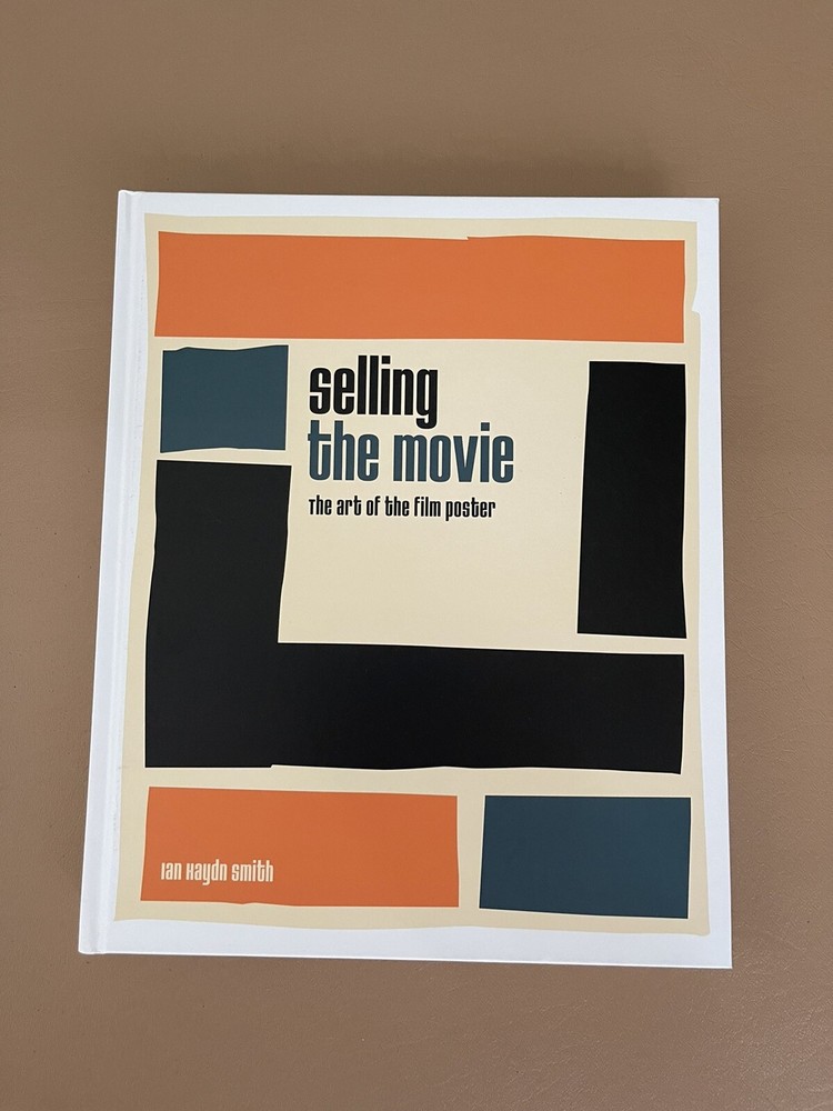 Selling the Movie: The Art of the Film Poster by Smith, Ian Haydn (Hardcover)
