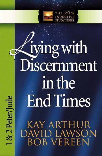 Living with Discernment in the End Times: – 9780736904469, paperback, Kay Arthur