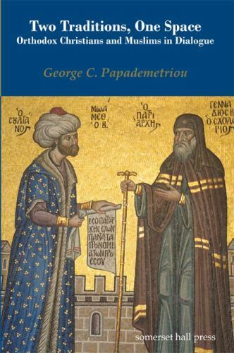 Two Traditions, One Space: Orthodox Christians and Muslims in Dialogue