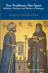 Two Traditions, One Space: Orthodox Christians and Muslims in Dialogue