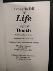 Living to Tell of LIFE BEYOND DEATH. Lura Grubb. 1947 (Angels/Afterlife) PB