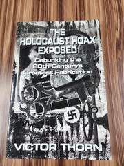 The Holocaust Hoax Exposed Debunking The 20th Century’s Greatest Fabrication
