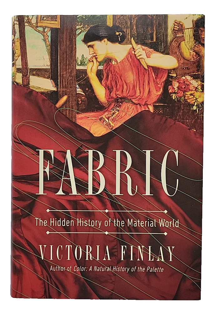 Fabric, The Hidden History of the Material World, Victoria Finlay, 1st ed, HCDJ