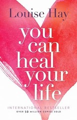 You Can Heal Your Life by Louise Hay, 9780937611012