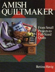 Amish Quiltmaker: From Small Projects to Full-Sized Quilts – Paperback – GOOD