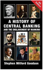 A History of Central Banking and the Enslavement of Mankind by Goodson: New