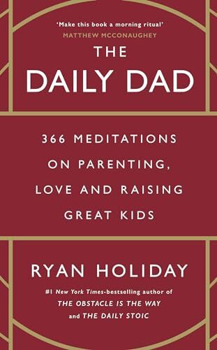 The Daily Dad 366 Meditations on Parenting, Love by Ryan Holiday NEW Paperback